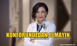 Konforunuzdan Olmayın...