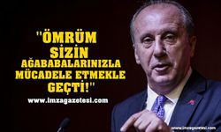 Muharrem İnce; ''Ömrüm Sizin Ağababalarınızla Mücadele Etmek İle Geçti''