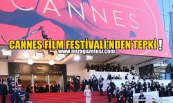 Cannes Film Festivali'nden Tepki!