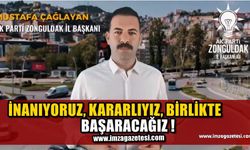 AK Parti İl Başkanı Çağlayan; "İnanıyoruz,Kararlıyız,Birlikte başaracağız!"