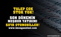 SON DÖNEMİN MEŞHUR YATIRIMI; SIFIR OTOMOBİLLER!