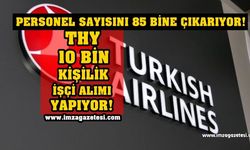 THY, Personel Sayısını Arttırıyor! 10 Bin Kişilik İşçi Alımı...