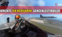 Birlikte İlk Uçuşlarını Gerçekleştirdiler!