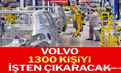 Volvo 1300 kişiyi işten çıkaracak!..