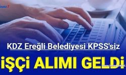 Zonguldak KDZ Ereğli Belediyesi KPSS'siz işçi ve personel alımı...