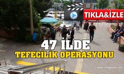 47 İlde Tefecilik Operasyonu!