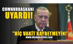 Cumhurbaşkanı Erdoğan uyardı! "Hiç vakit kaybetmeden dönüşüm sürecini başlatın!"