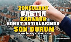 Zonguldak, Bartın ve Karabük konut satışlarında son durum...