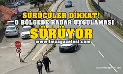 Sürücüler dikkat! O bölgede radar uygulaması sürüyor...