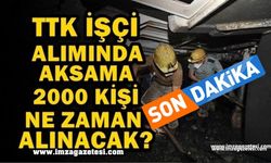 TTK’YA 2 BİN İŞÇİ ALIMIYLA İLGİLİ SON DAKİKA GELİŞMESİ...