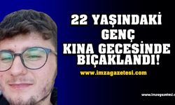 Kına gecesinde 22 yaşındaki genç bıçaklandı!