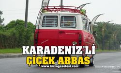 Karadeniz'li Çiçek Abbas...