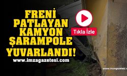 FECİ KAZA! Freni patlayan kamyon şarampole yuvarlandı!