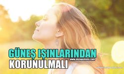 Güneş Işınlarından Korunulmalı!