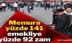 Memura yüzde 141 emekliye yüzde 92 zam…