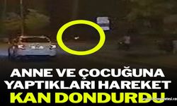 Anne ve çocuğuna yaptıkları hareket kan dondurdu!..