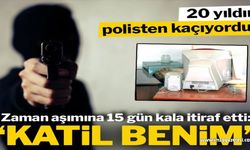 20 yıldır kaçıyordu, zaman aşımına 15 gün kala cinayeti itiraf etti!..