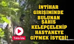 İntihar girişiminde bulunan şahıs kelepçelenerek hastaneye gitmek istedi!