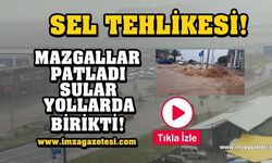 SEL TEHLİKESİ! Mazgallar yetersiz kaldı, yollarda su birikti!