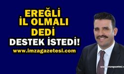 Fatih Çakır, Ereğli'nin İl Olması İçin STK ve Siyasileri Desteğe Davet Etti!