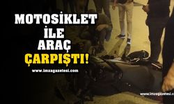 Motosiklet ile araç çarpıştı! 1 yaralı...