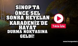 ÖNCE SEL SONRA HEYELAN! KARADENİZ'DE HAYAT DURMA NOKTASINA GELDİ...