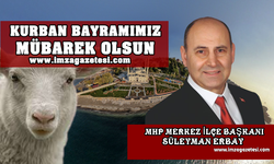 MHP MERKEZ İLÇE BAŞKANI SÜLEYMAN ERBAY Kurban Bayramı Mesajı...