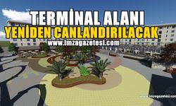 TERMİNAL ALANI YENİDEN CANLANDIRILACAK...