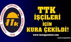 TTK İşçi kurası çekimi gerçekleştirildi!