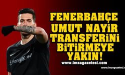 Fenerbahçe, Umut Nayir transferini bitirmeye yakın