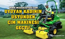 Uyuyan kadının üstünden çim biçme makinesiyle geçtiler!