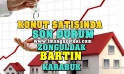 TÜİK, Zonguldak, Bartın ve Kastamonu konut satışlarını açıkladı!