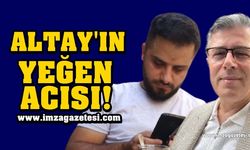 Gurbet Altay'ın yeğen acısı....