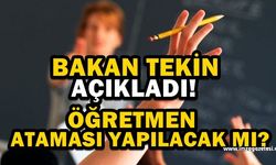 Bakan Tekin'den Öğretmen Atamalarına yönelik açıklama!