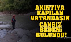 Kastamonu'da akıntıya kapılan vatandaşın cansız bedenine ulaşıldı!