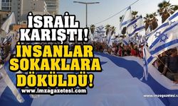 İsrail'de ortalık karıştı, halk sokaklara döküldü!