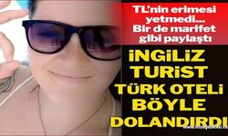 İngiliz turist Türkiye tatilini bedavaya getirdi, yaptığı dolandırıcılığı sosyal medyada paylaştı!..