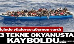 Göçmenleri taşıyan tekneler okyanusta kayboldu!..
