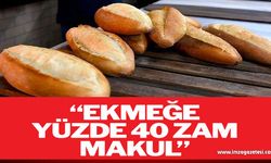 Fırıncılar Federasyonu: “Ekmeğe yüzde 40 zam makul” dedi.