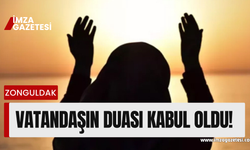 Vatandaşların duası kabul oldu!