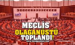 Meclis Olağanüstü Toplandı!