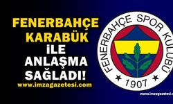 Fenerbahçe, Karabük ile anlaşmaya vardı.