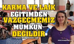 KARMA VE LAİK EĞİTİMDEN VAZGEÇMEMİZ MÜMKÜN DEĞİLDİR