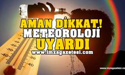 Aman Dikkat! Meteoroloji uyardı...