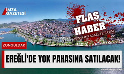 Zonguldak Ereğli'de yok pahasına satılacak!