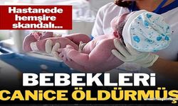 Hastanede hemşire skandalı! Bebekleri canice öldürmüş…