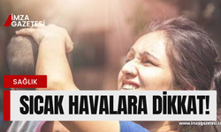 Sıcak havalara dikkat!