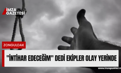 İntihar edeceğim dedi, ekipler harekete geçti