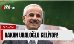 Ulaştırma ve Altyapı Bakanı Abdülkadir Uraloğlu geliyor!