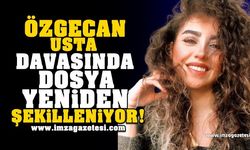 Özgecan Usta davasında flaş gelişme! Dosya yeniden şekilleniyor!